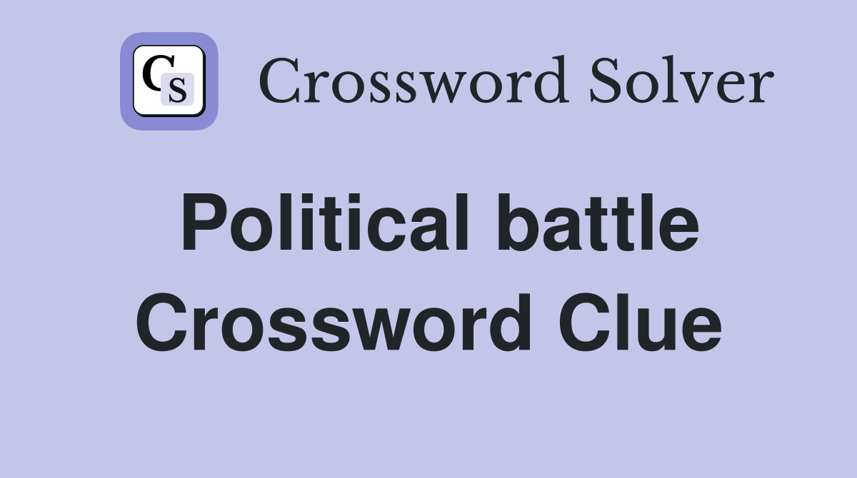 Political battle Crossword Clue