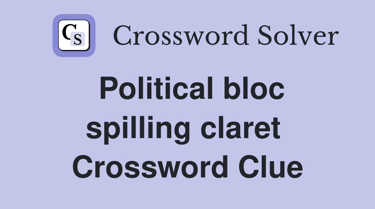 Political bloc spilling claret  Crossword Clue