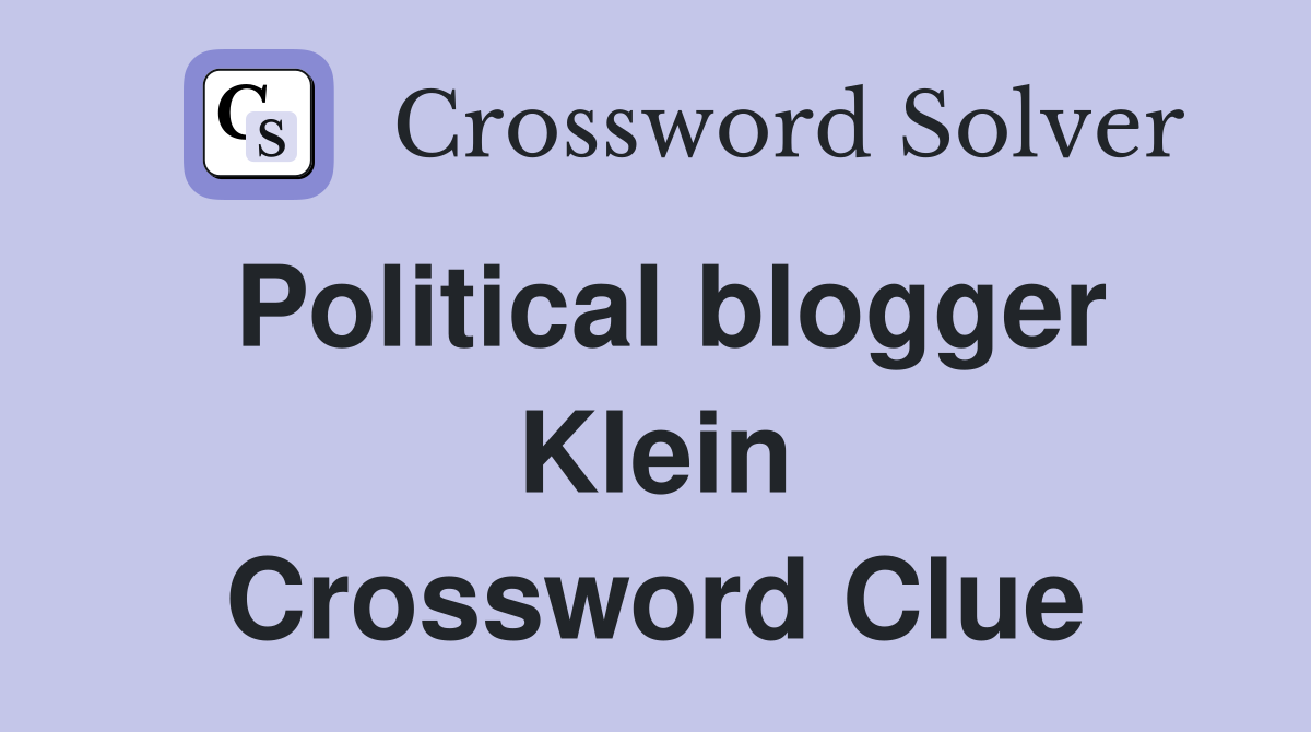 Political blogger Klein Crossword Clue