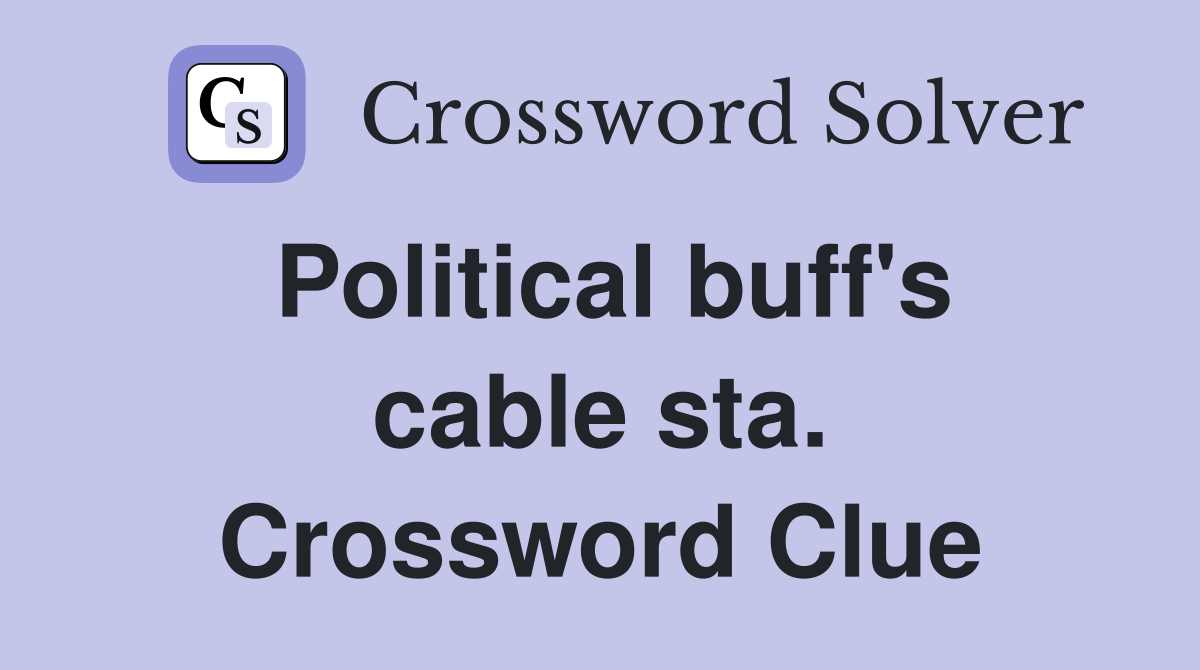 Political buff's cable sta. Crossword Clue