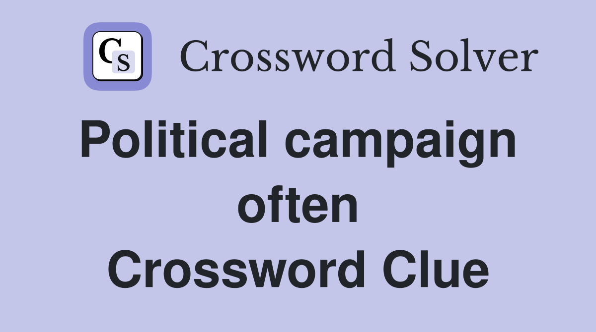 Political campaign  often Crossword Clue