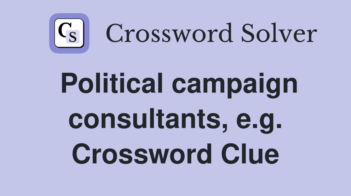 Political campaign consultants, e.g. Crossword Clue