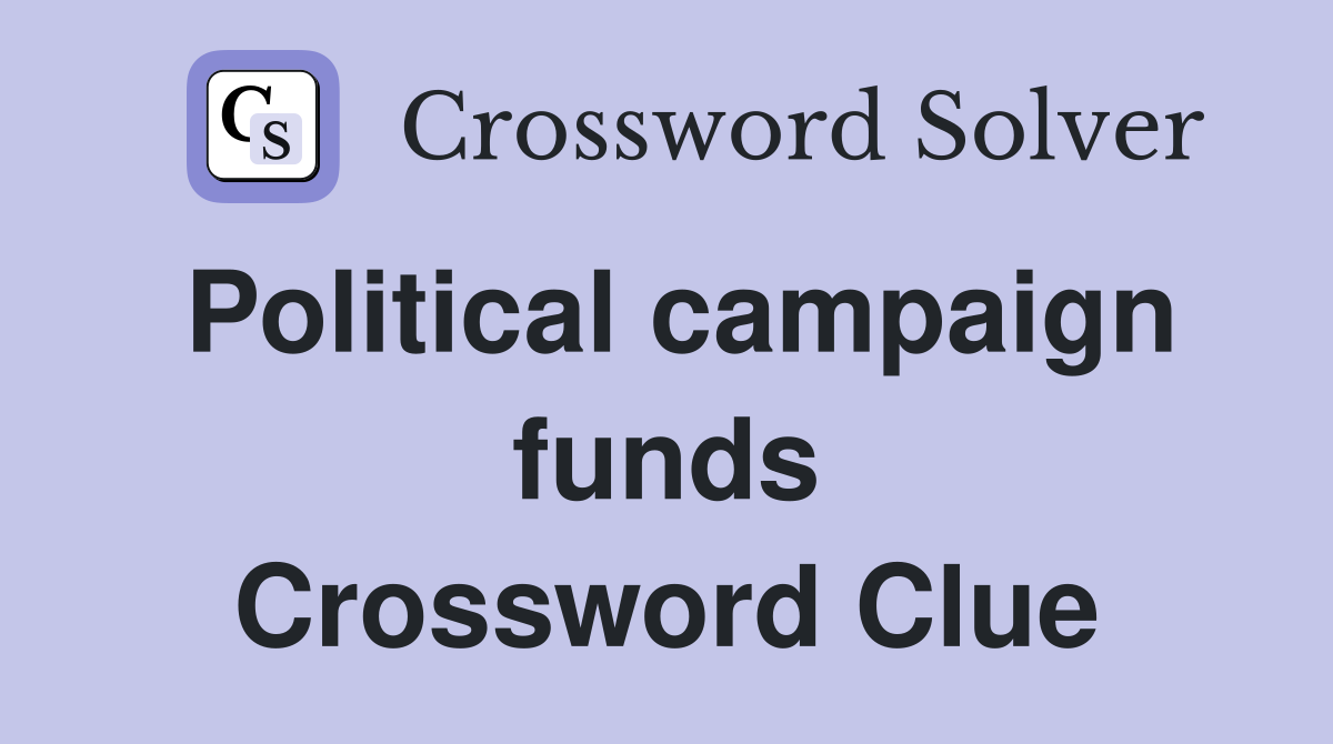Political campaign funds Crossword Clue