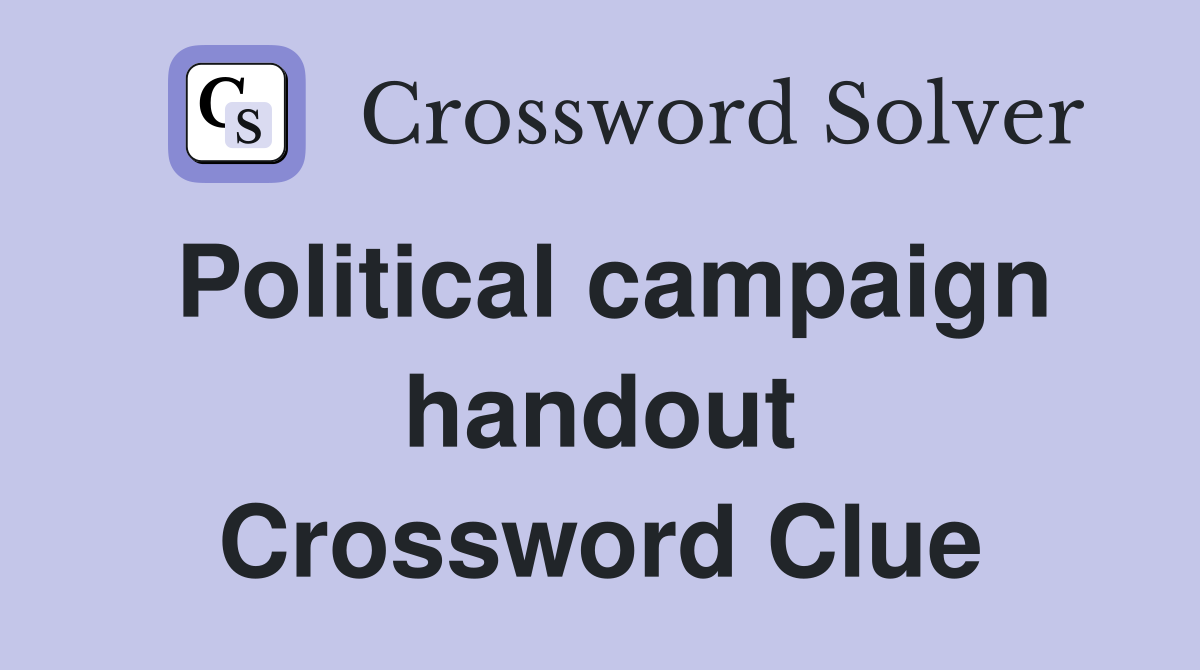 Political campaign handout Crossword Clue