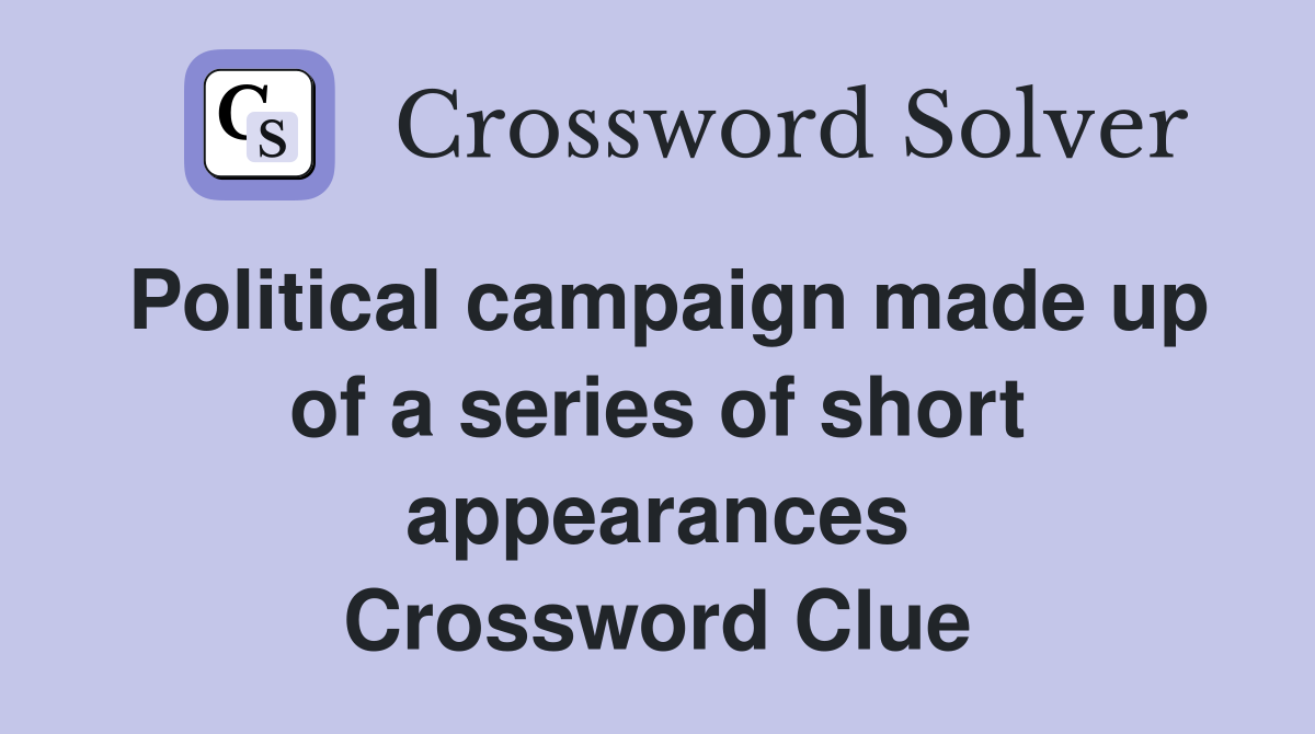 Political campaign made up of a series of short appearances Crossword Clue