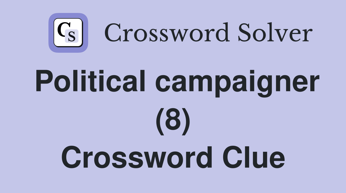 Political campaigner (8) Crossword Clue