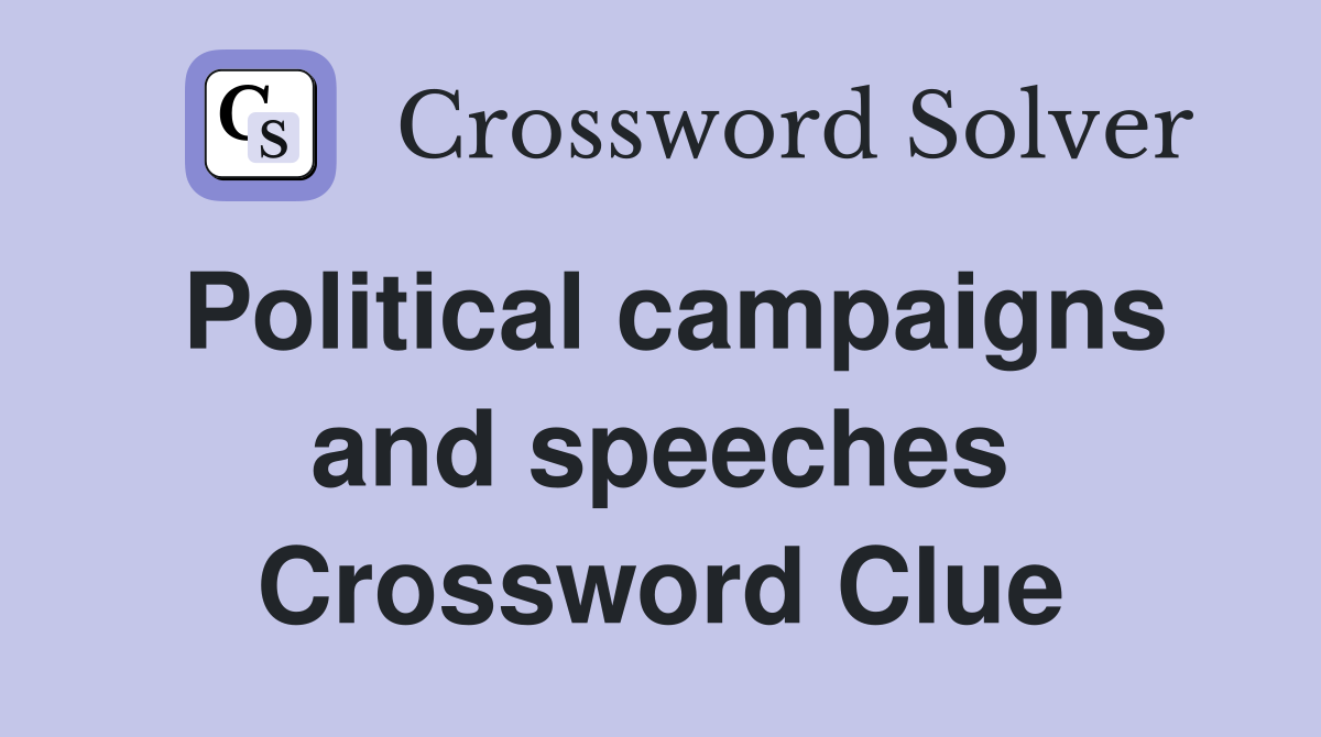 Political campaigns and speeches Crossword Clue