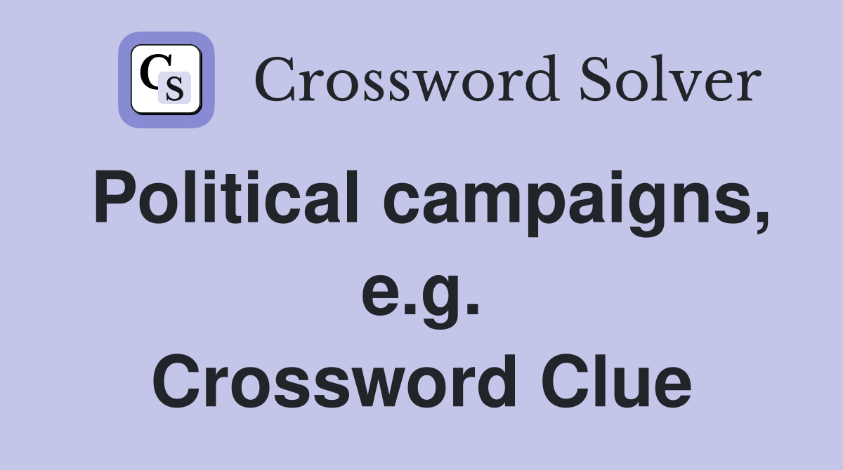 Political campaigns, e.g. Crossword Clue