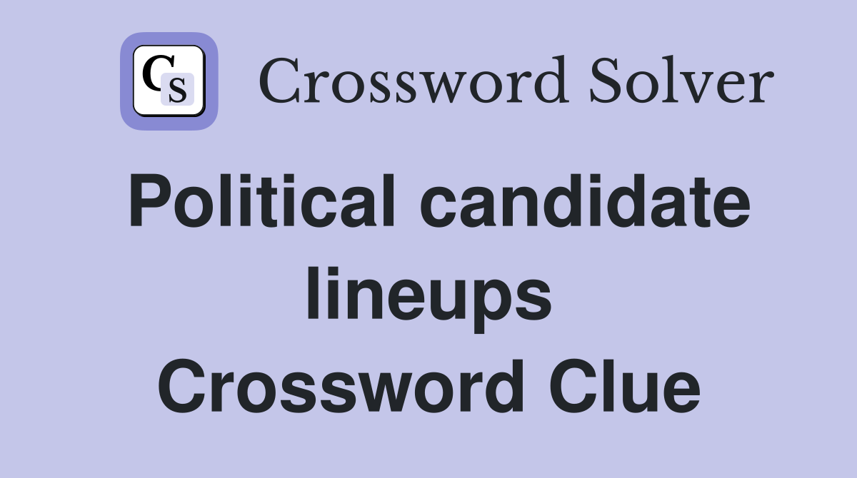 Political candidate lineups Crossword Clue