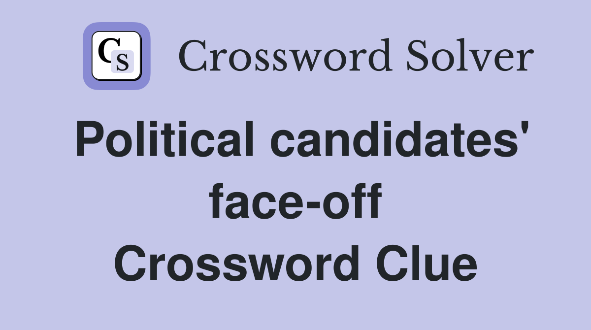 Political candidates' face-off Crossword Clue