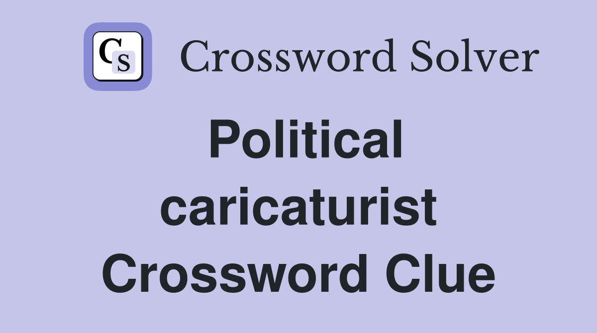 Political caricaturist Crossword Clue
