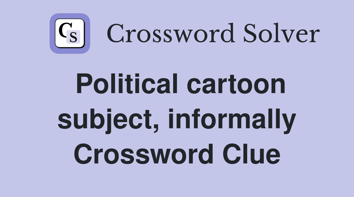 Political cartoon subject, informally Crossword Clue