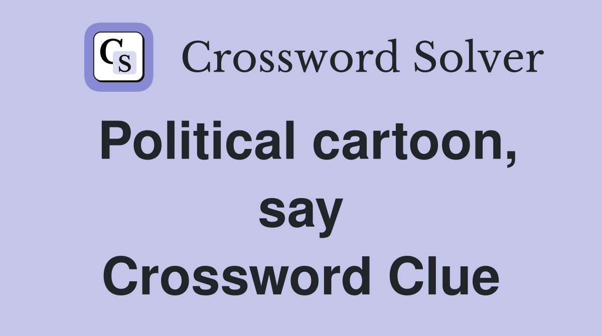 Political cartoon, say Crossword Clue