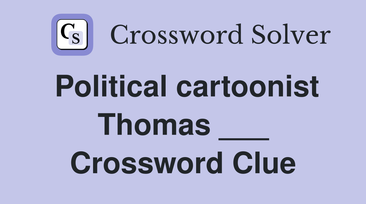 Political cartoonist Thomas ___ Crossword Clue