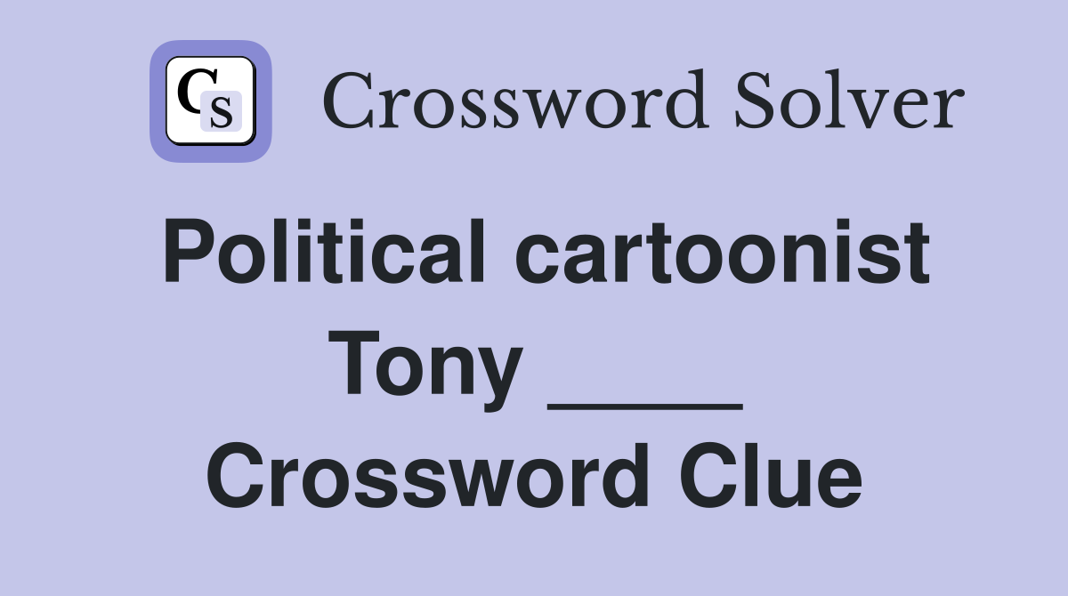 Political cartoonist Tony ____ Crossword Clue