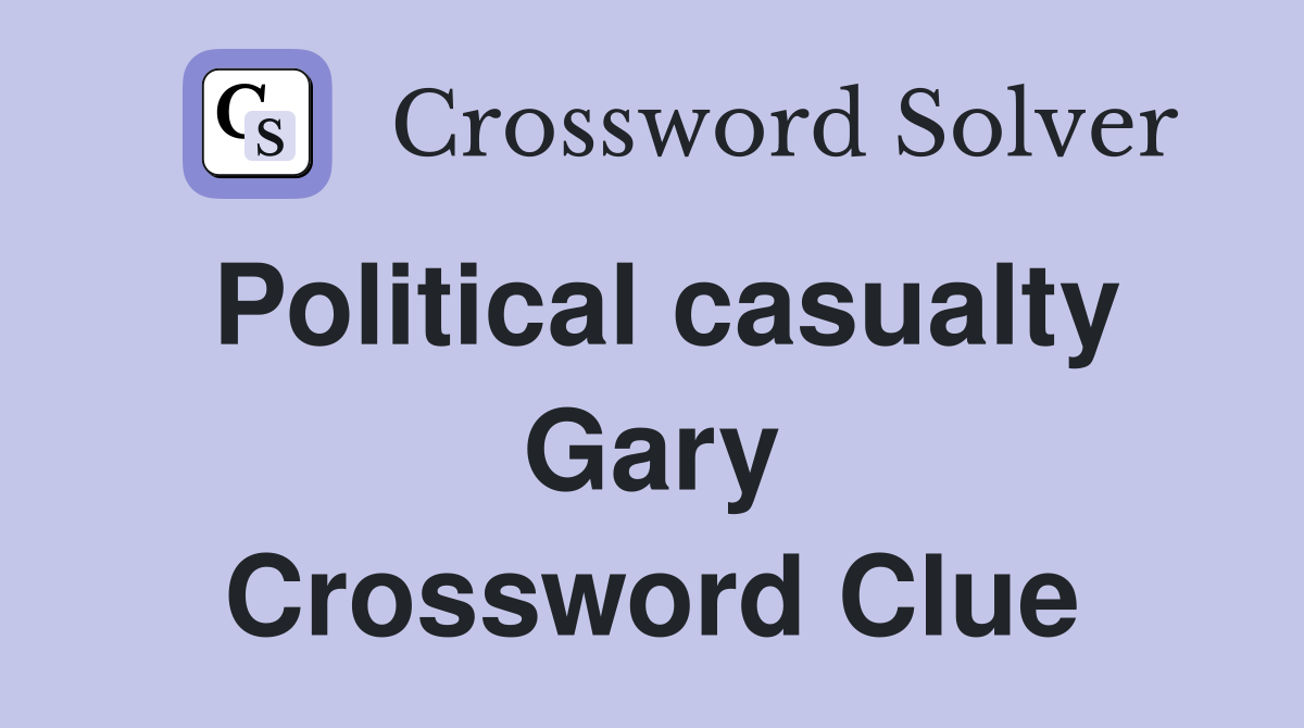 Political casualty Gary Crossword Clue