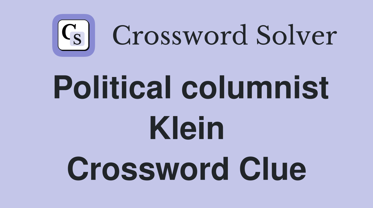 Political columnist Klein Crossword Clue