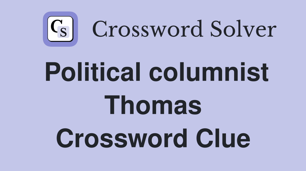 Political columnist Thomas Crossword Clue