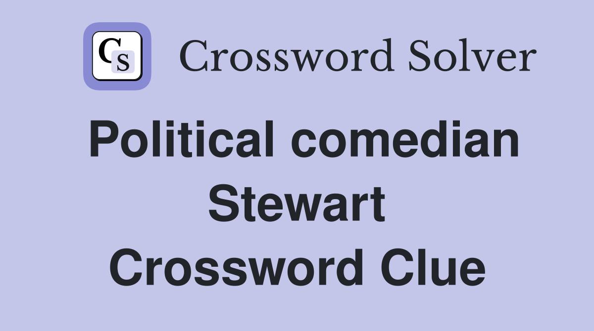 Political comedian Stewart Crossword Clue