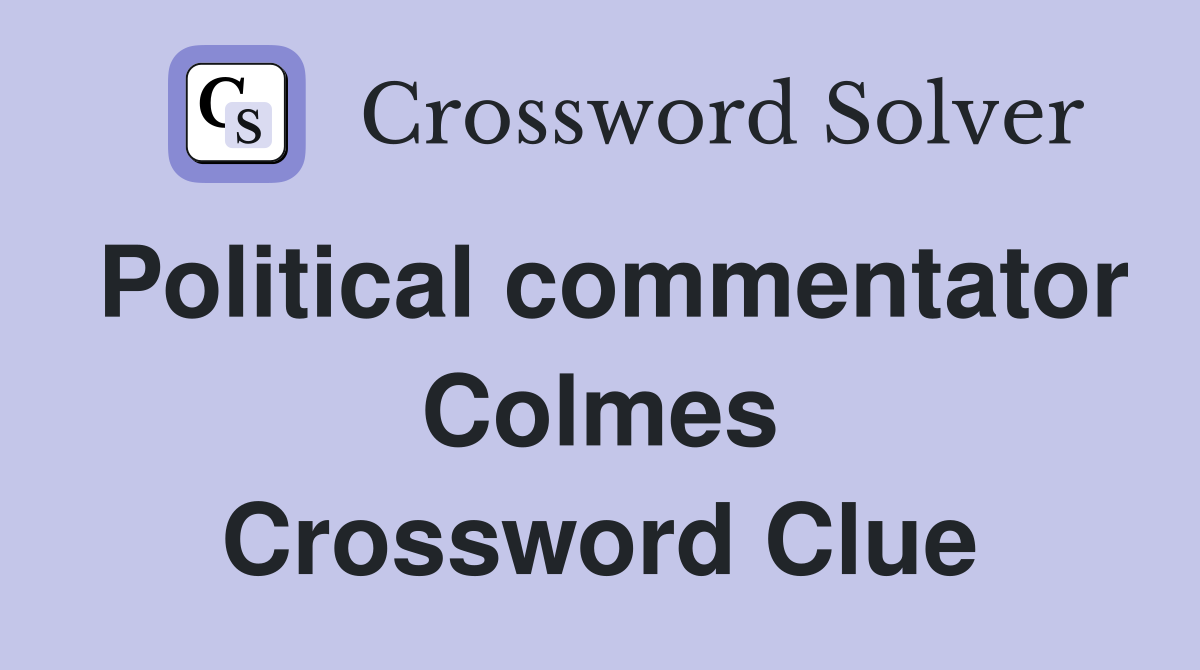 Political commentator Colmes Crossword Clue