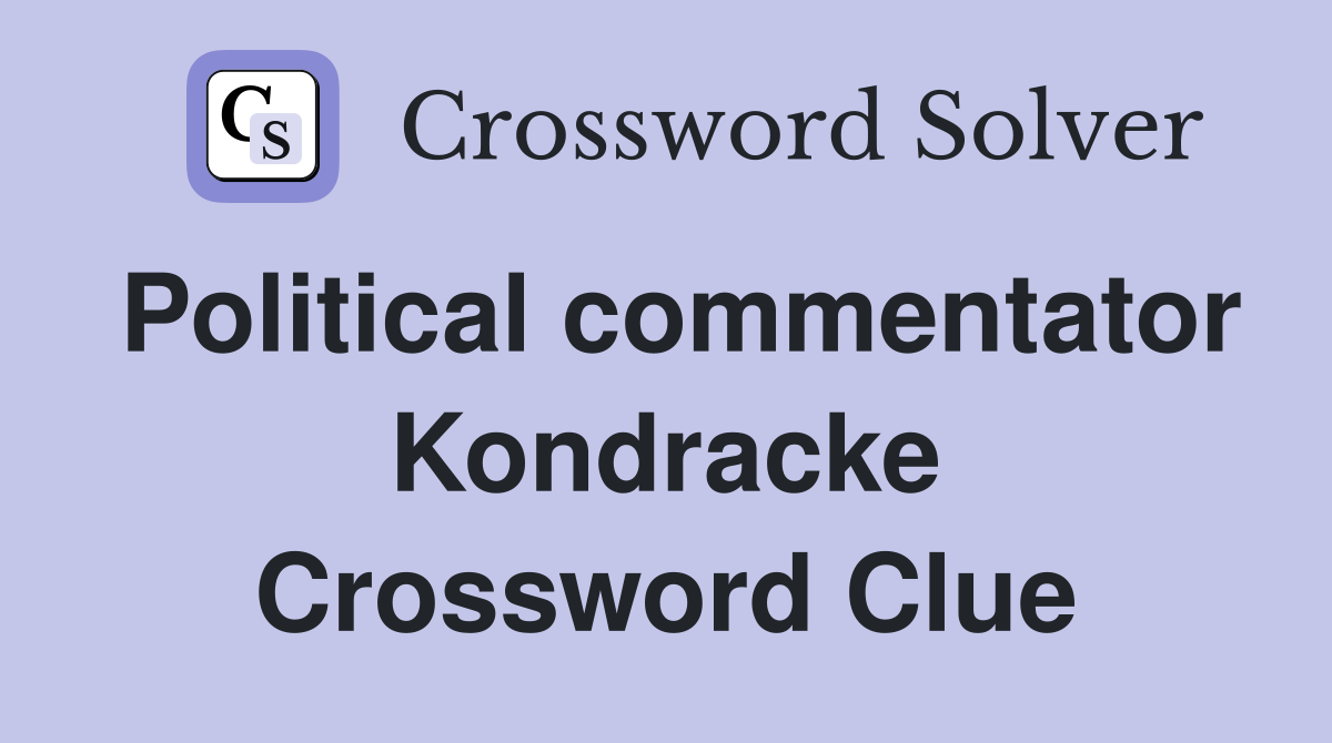 Political commentator Kondracke Crossword Clue