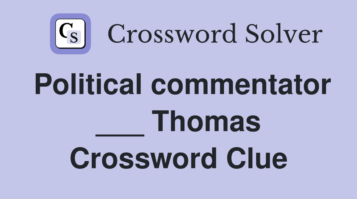 Political commentator ___ Thomas Crossword Clue