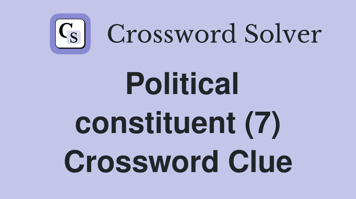 Political constituent (7) Crossword Clue