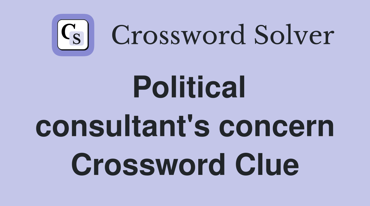 Political consultant's concern Crossword Clue