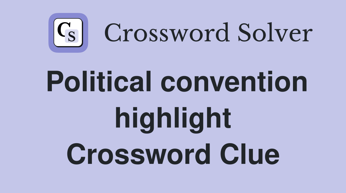 Political convention highlight Crossword Clue