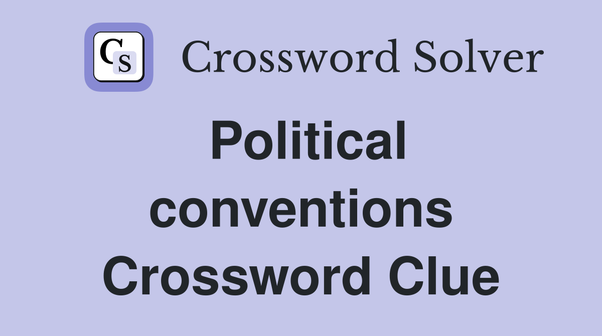 Political conventions Crossword Clue