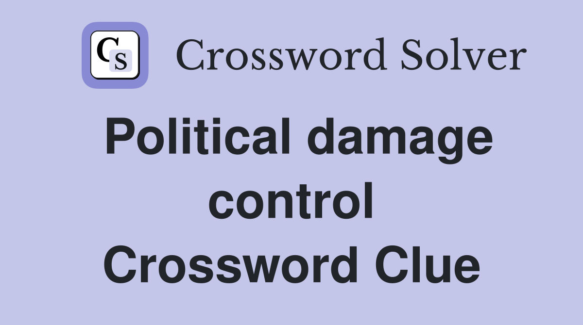 Political damage control Crossword Clue