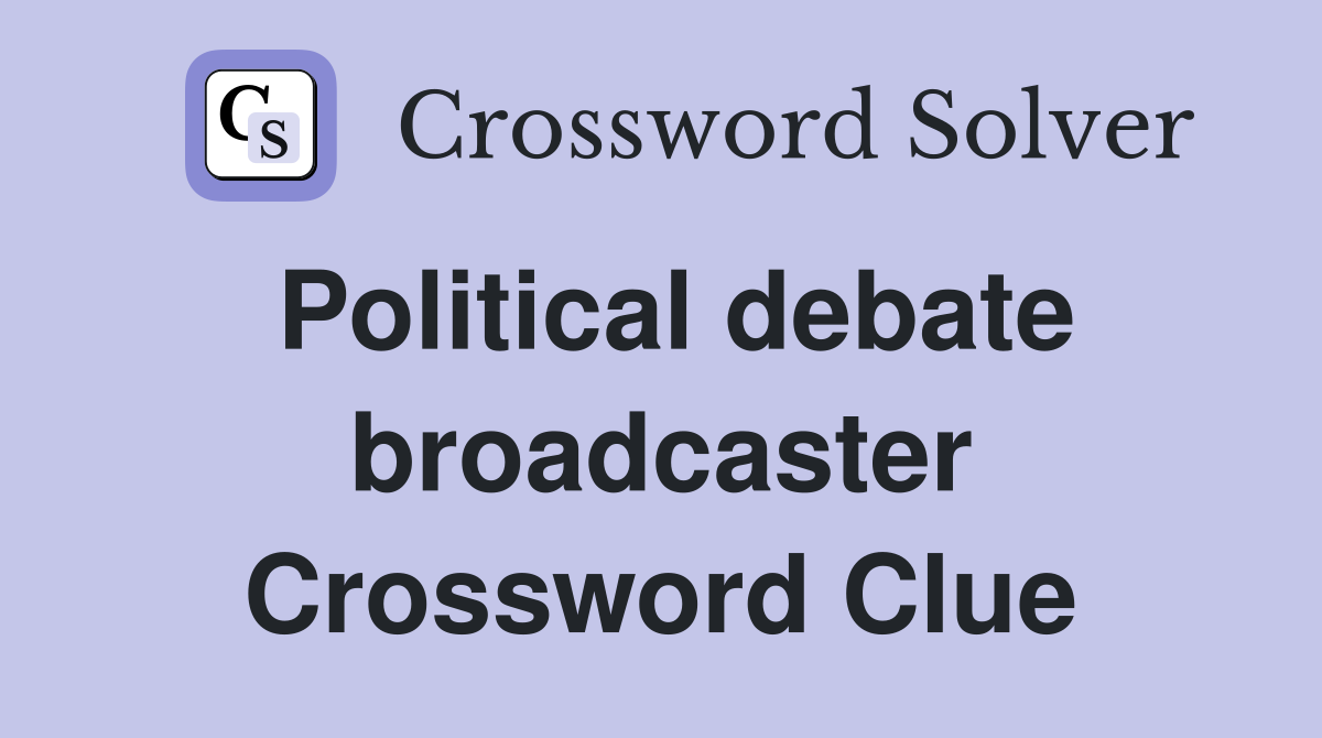 Political debate broadcaster Crossword Clue