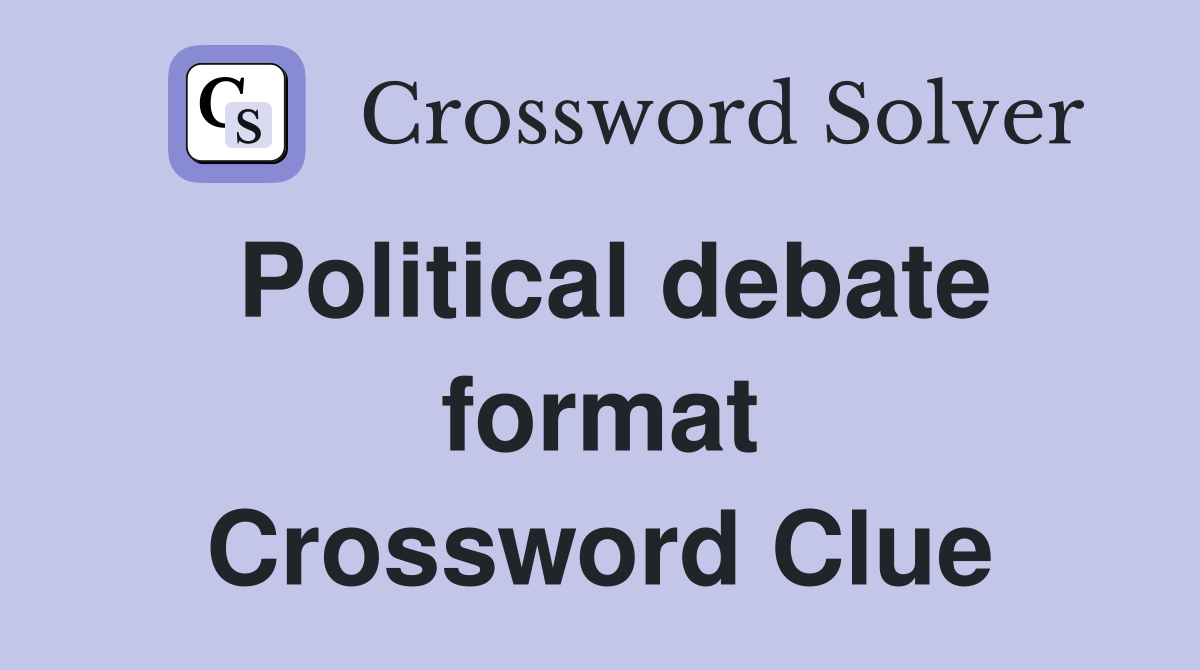 Political debate format Crossword Clue