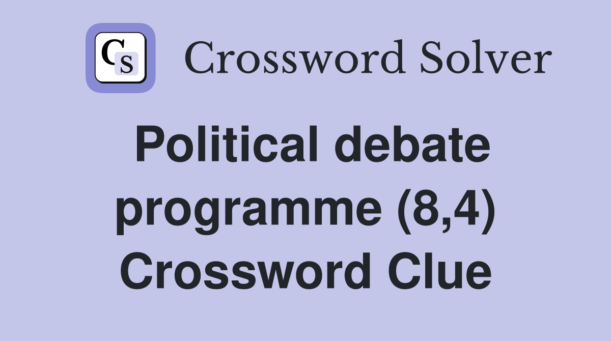 Political debate programme (8,4) Crossword Clue