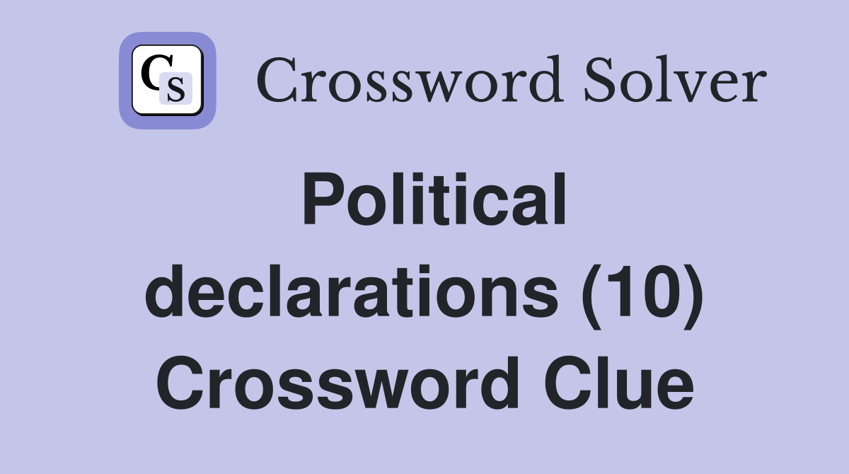 Political declarations (10) Crossword Clue