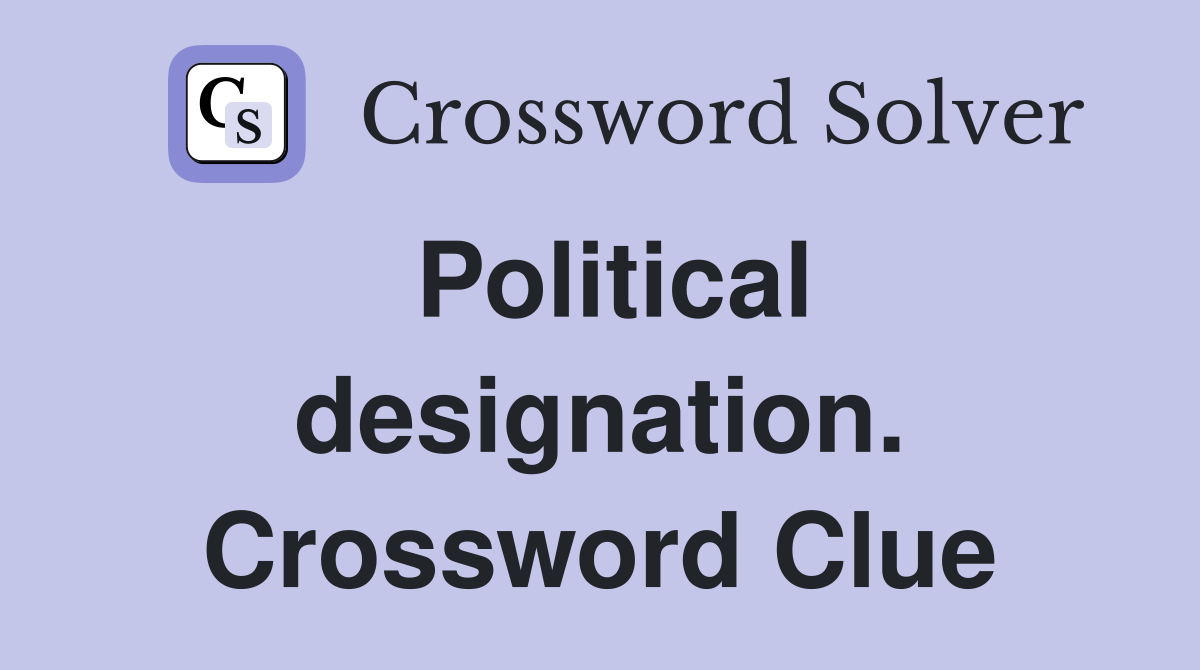 Political designation. Crossword Clue