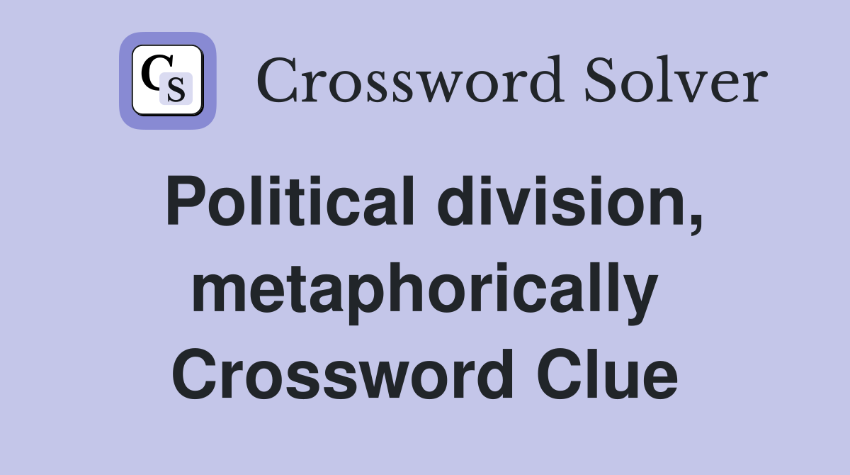 Political division, metaphorically Crossword Clue