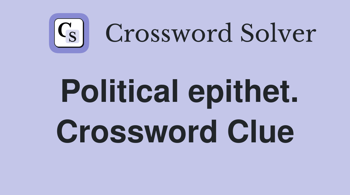 Political epithet. Crossword Clue