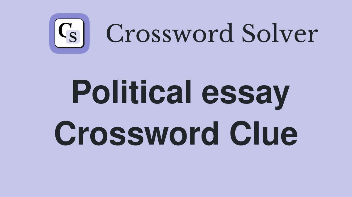 Political essay Crossword Clue