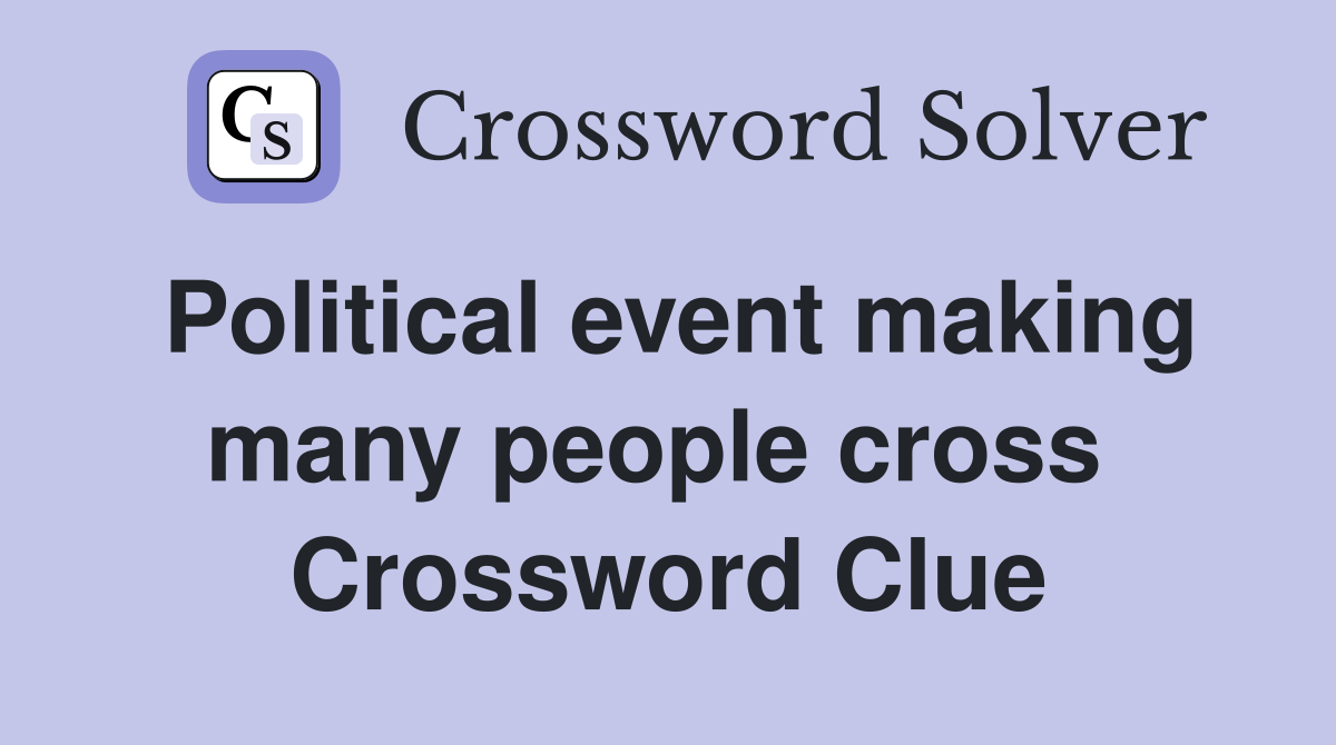Political event making many people cross  Crossword Clue