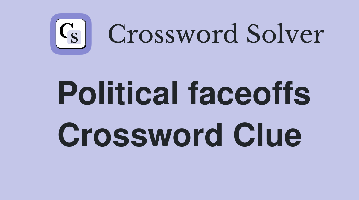 Political faceoffs Crossword Clue