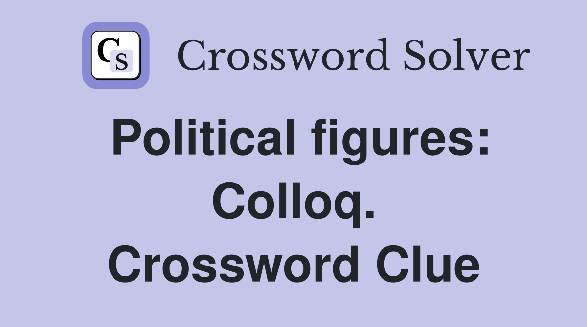 Political figures: Colloq. Crossword Clue