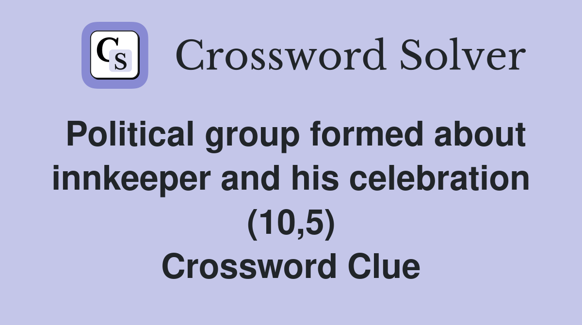 Political group formed about innkeeper and his celebration (10,5) Crossword Clue