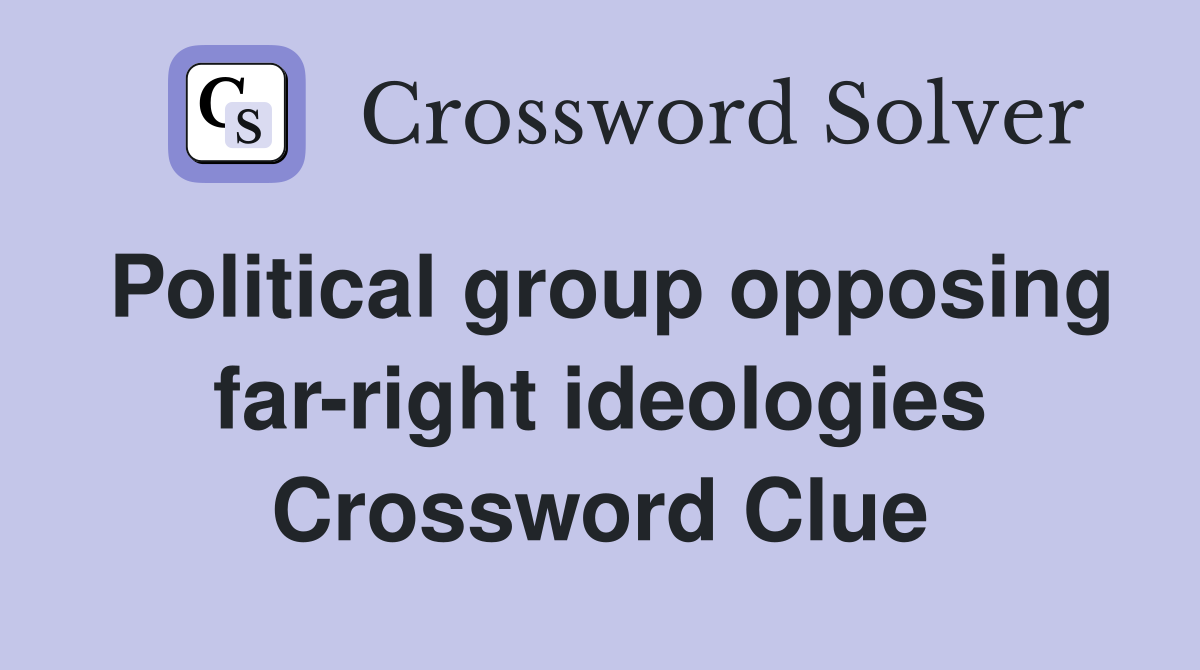 Political group opposing far-right ideologies Crossword Clue