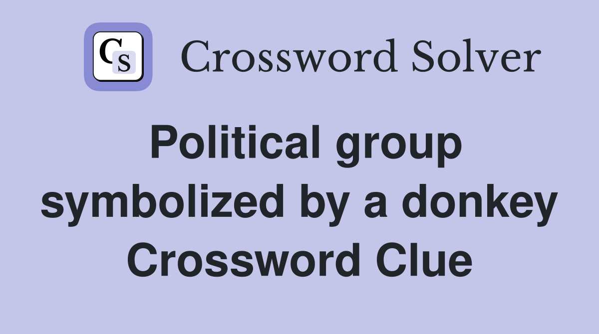 Political group symbolized by a donkey Crossword Clue