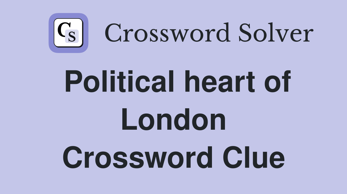 Political heart of London Crossword Clue