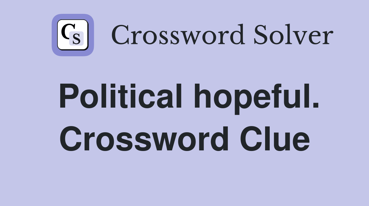 Political hopeful. Crossword Clue