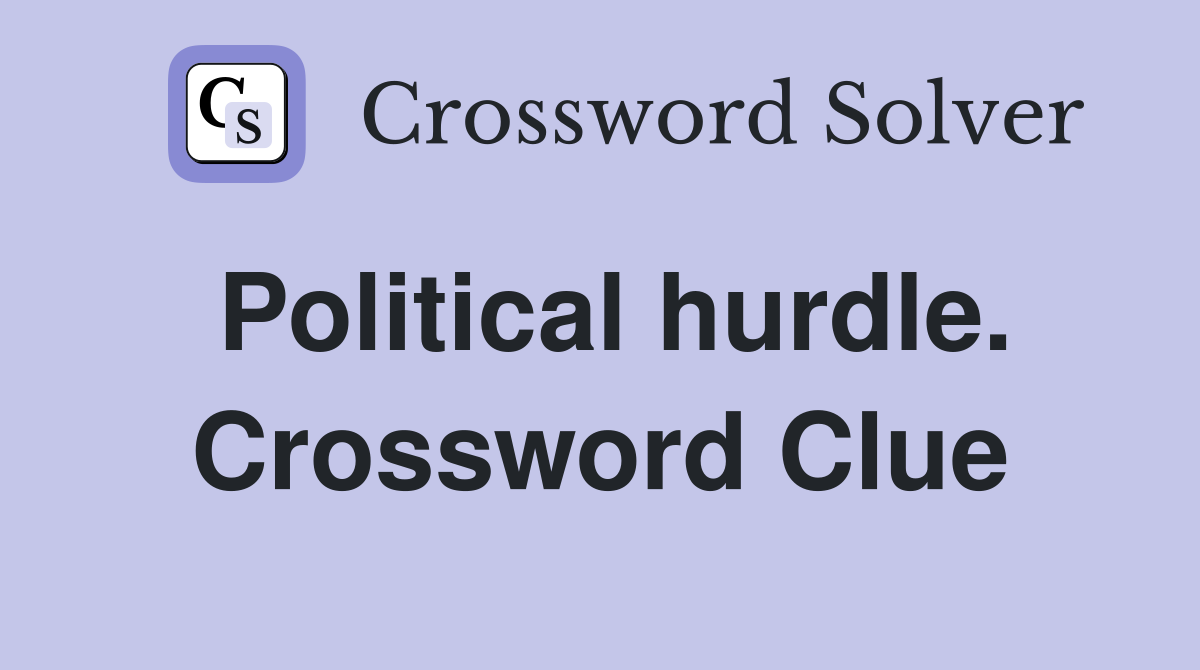 Political hurdle. Crossword Clue