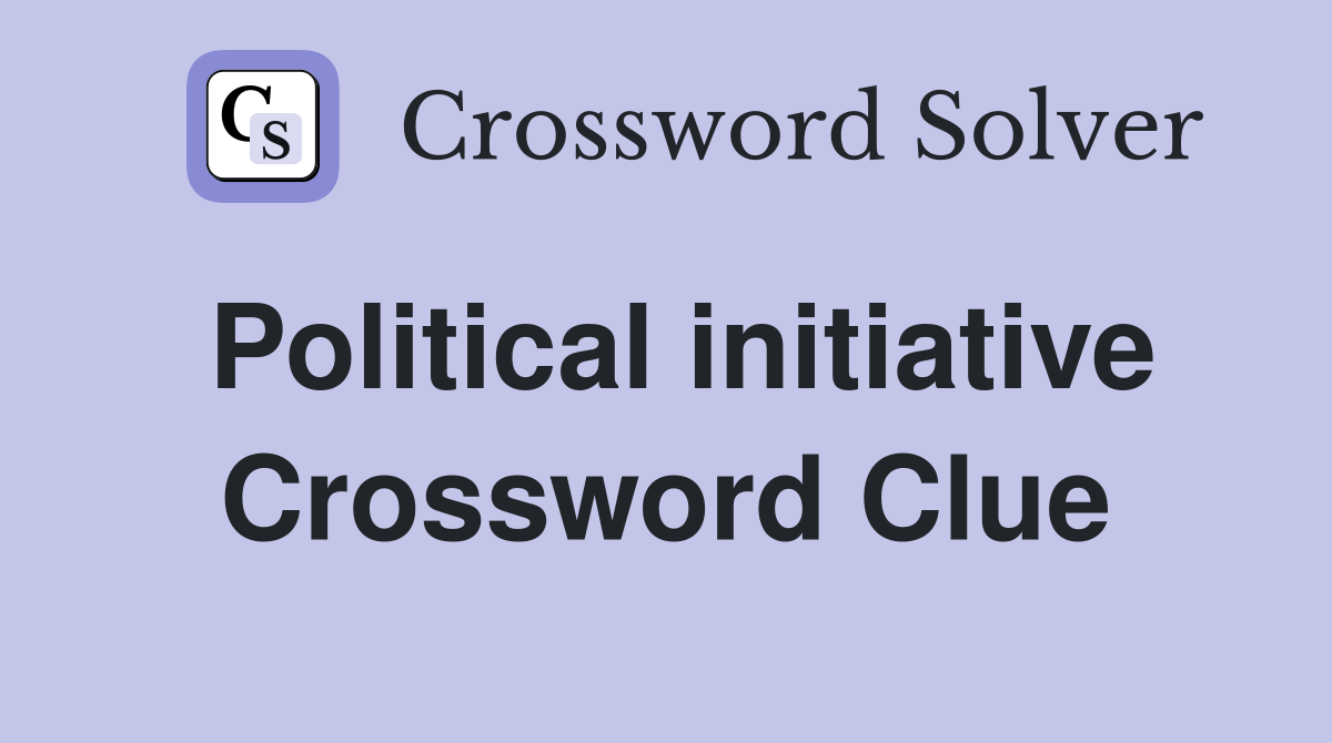 Political initiative Crossword Clue