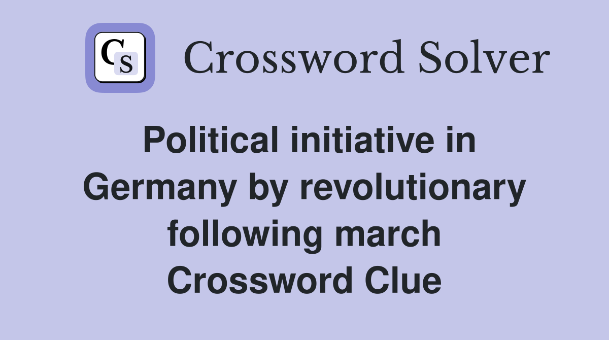 Political initiative in Germany by revolutionary following march Crossword Clue